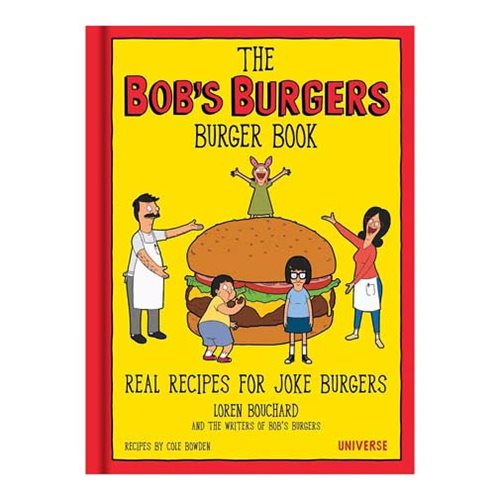 The Bob's Burgers Burger Book: Real Recipes for Joke Burgers Hardcover Book